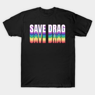 Save Drag Shirt Retro Rainbow Type Support Drag Queens T-Shirt